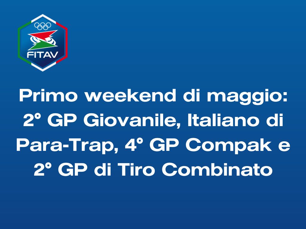 Primo Super Weekend di maggio, 2° Gran Premio Giovanile e Tricolore Para-Trap